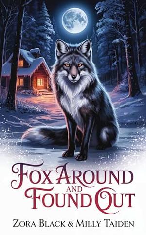 Fox Around and Found Out by Zora Black, Milly Taiden