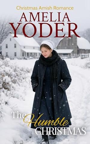 The Humble Christmas by Amelia Yoder