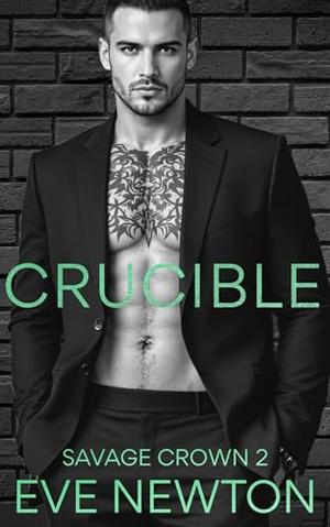 Crucible: A Dark Irish Mafia Romance by Eve Newton