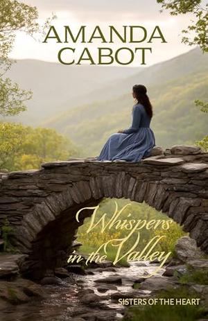 Whispers in the Valley by Amanda Cabot