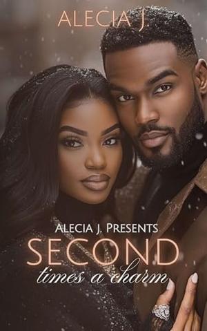 Second Times A Charm by Alecia J