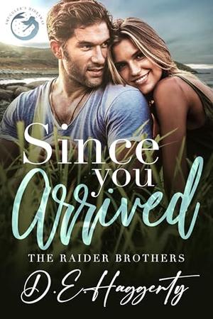 Since You Arrived by D.E. Haggerty