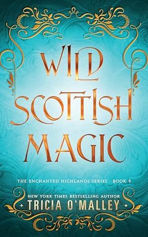 Wild Scottish Magic by Tricia O'Malley