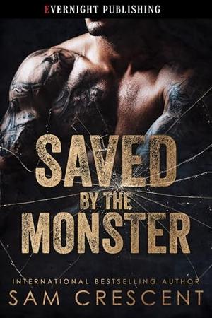 Saved by the Monster by Sam Crescent