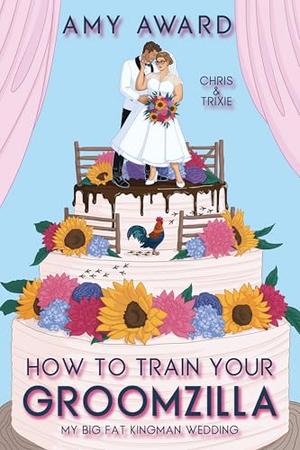 How to Train Your Groomzilla: Chris & Trixie by Amy Award