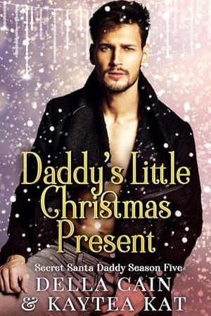 Daddy's Little Christmas Present by Della Cain, Kaytea Kat