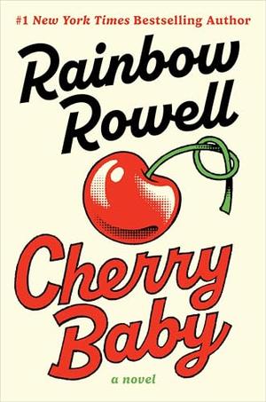 Cherry Baby: A Novel by Rainbow Rowell