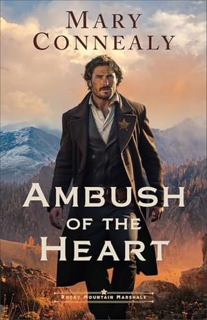 Ambush of the Heart by Mary Connealy