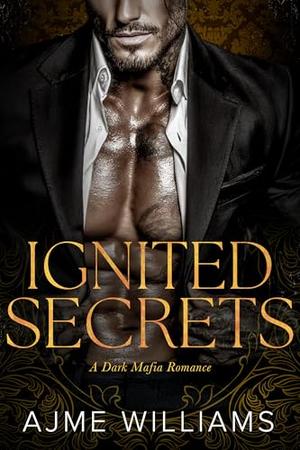 Ignited Secrets by Ajme Williams