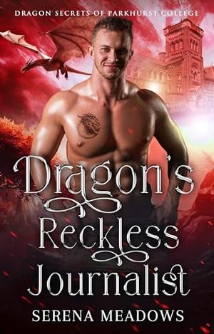 Dragon's Reckless Journalist: by Serena Meadows