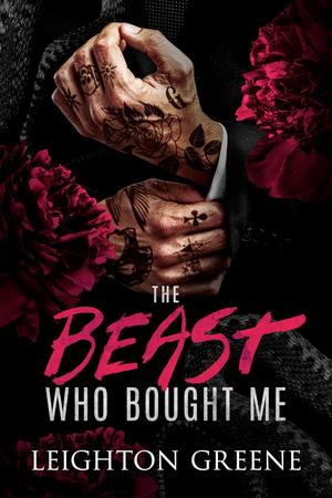 The Beast Who Bought Me by Leighton Greene