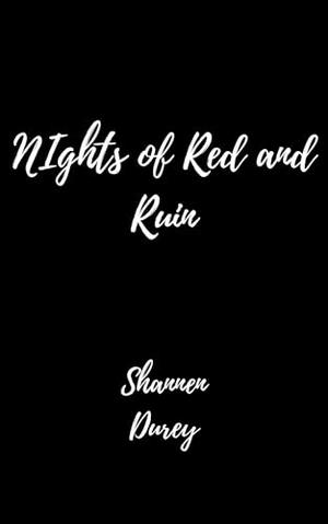Nights of Red and Ruin by Shannen Durey