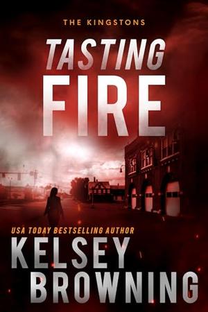 Tasting Fire: A Romantic Suspense Novel by Kelsey Browning