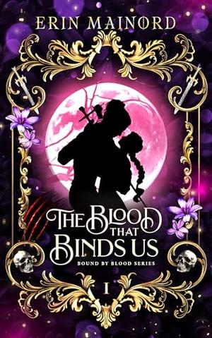 The Blood that Binds Us by Erin Mainord