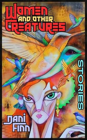 Women and Other Creatures by Dani Finn