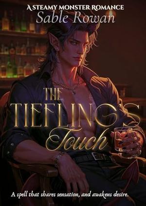 The Tiefling's Touch: A Steamy Monster Romance by Sable Rowan