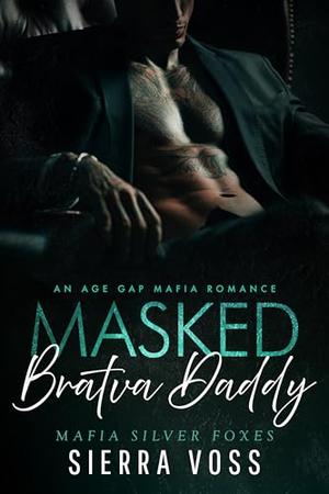 Masked Bratva Daddy: An Age Gap Mafia Romance by Sierra Voss