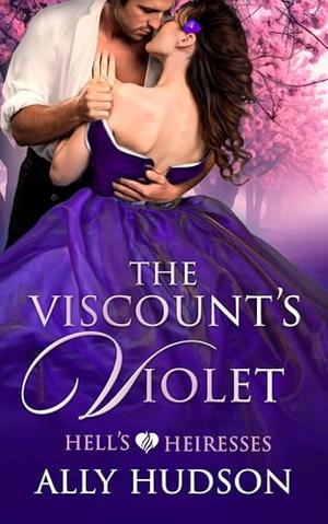The Viscount's Violet by Ally Hudson