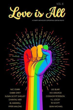 Love Is All: Volume 6 ) by Xio Axelrod, Nic Starr, Gabbi Grey, Susan Scott Shelley, Chantal Mer, B.L. Maxwell, Piper Malone, Lee Blair, Connor Peterson, V.L. Locey, R.J. Scott, Sean Michael