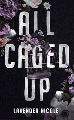 All Caged Up by Lavender Nicole