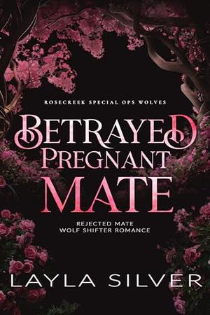 Betrayed Auctioned Mate by Layla Silver