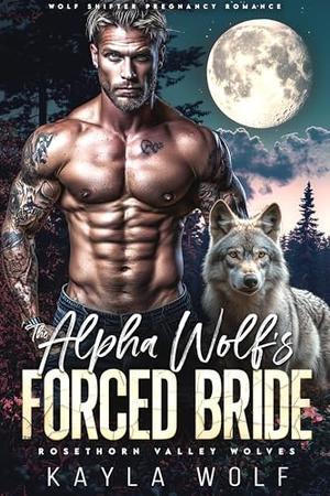 The Alpha Wolf’s Forced Bride (Rosethorn Valley Wolves #3)