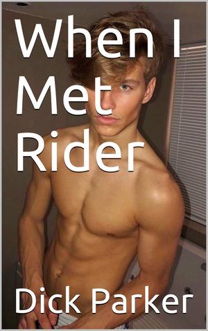 When I Met Rider by Dick Parker