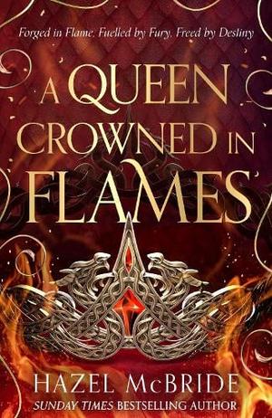 A Queen Crowned In Flames by Hazel McBride