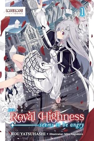 Her Royal Highness Seems to Be Angry , Volume 1 by Kou Yatsuhashi