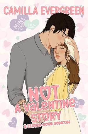 NOT a Valentine Story by Camilla Evergreen