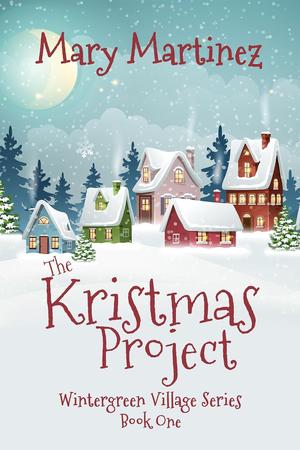 The Kristmas Project by Mary Martinez