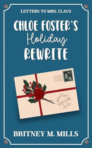 Chloe Foster's Holiday Rewrite by Britney M. Mills