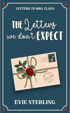 The Letters We Don't Expect by Evie Sterling