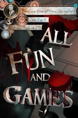 All Fun and Games by Honor Raconteur