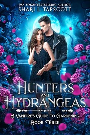 Hunters and Hydrangeas by Shari L. Tapscott