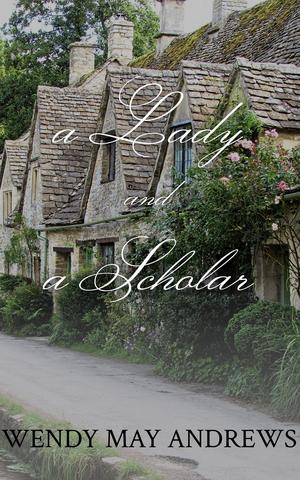 A Lady and a Scholar by Wendy May Andrews