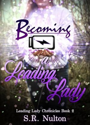 Becoming A Leading Lady by S.R. Nulton