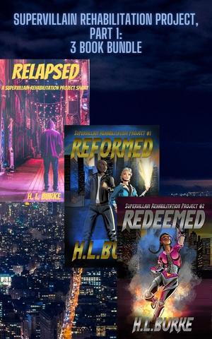 Supervillain Rehabilitation Project, Part 1: 3 Book Bundle by H.L. Burke