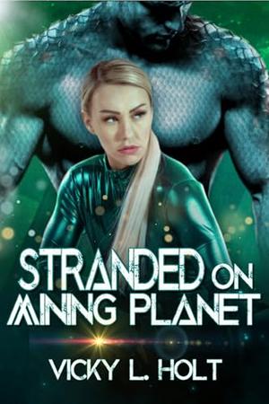Stranded on Mining Planet: A Predator Planet Universe Novella by Vicky L. Holt