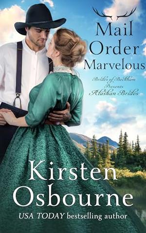 Mail Order Marvelous: Book 6 in Alaskan Brides by Kirsten Osbourne