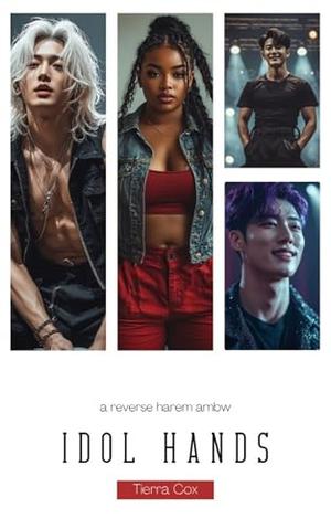 Idol Hands: A Reverse Harem AMBW Romance by Tierra Cox