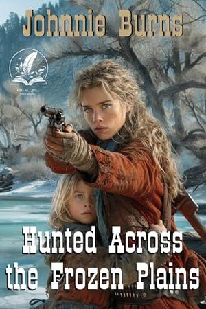 Hunted Across the Frozen Plains: A Historical Western Adventure Novel by Johnnie Burns