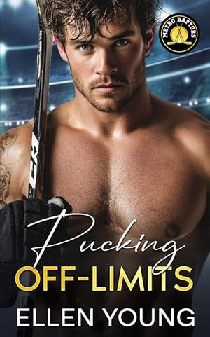 Pucking Off-Limits: An Enemies to Lovers Brother’s Best Friend Sports Romance by Ellen Young