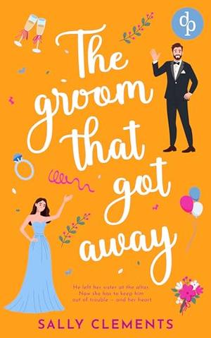 The groom that got away | A flirty Second Chance Romantic Comedy by Sally Clements