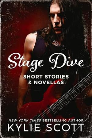 Stage Dive: Short Stories & Novellas by Kylie Scott