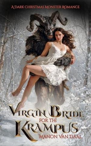 Virgin Bride for the Krampus: A Dark Christmas Monster Romance Novella by Manon Van Daal