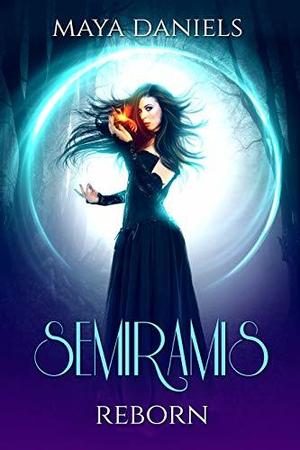 Semiramis Reborn by Maya Daniels