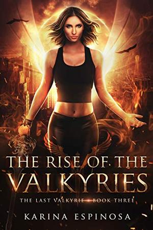 The Rise of the Valkyries by Karina Espinosa