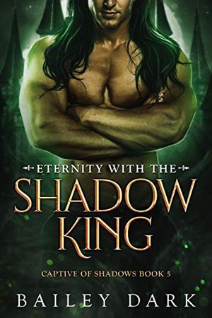 Eternity with the Shadow King (Captive of Shadows #5)