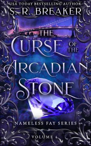 The Curse of the Arcadian Stone: Vol. 4 The Bridge (The Curse of the Arcadian Stone: Nameless Fae #4)